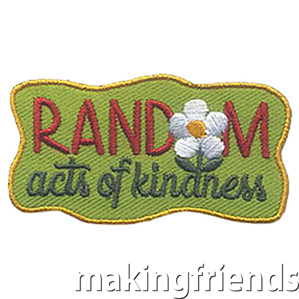 Challenge your scouts to perform Random Acts of Kindness in your community. #makingfriends #rak #kindness #randomactsofkindness #gspatches #funpatch via @gsleader411