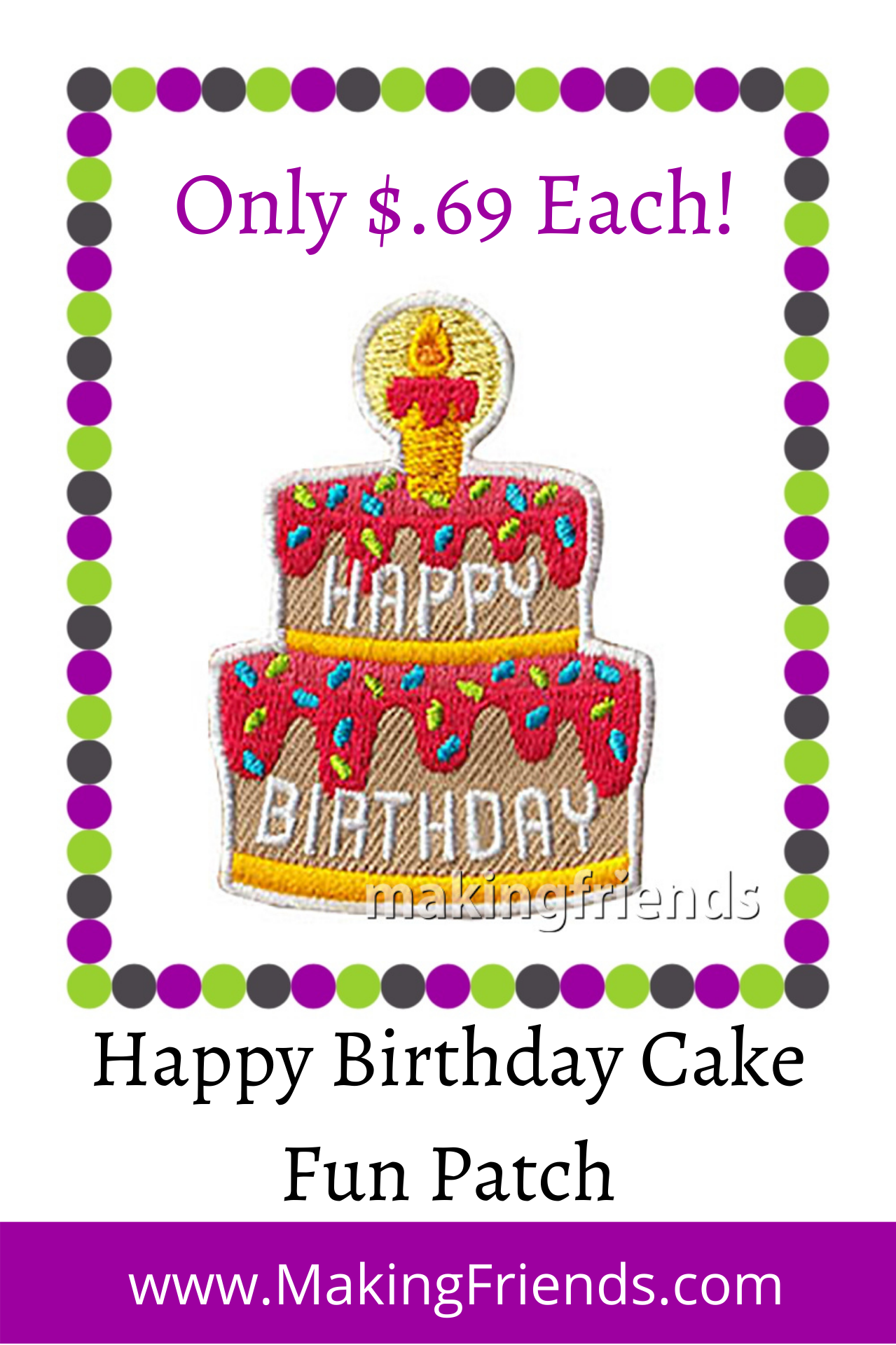Happy Birthday Patch -- Cake from MakingFriends®.com. Wish your scouts a happy birthday with this festive Happy Birthday Patch from MakingFriends®.com. via @gsleader411