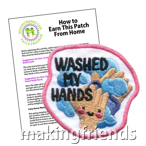 Washed My Hands Patch Program® from MakingFriends®.com. Help your girls learn when and how to wash their hands to prevent the spread of germs. Most people already know to wash their hands after using the bathroom, before eating and after touching something dirty. But the full list of when the CDC recommends hand washing includes things your scouts might not think of. See our suggested requirements to earn the Washed My Hands Patch. #makingfriends #patchprogram #scoutingfromhome via @gsleader411