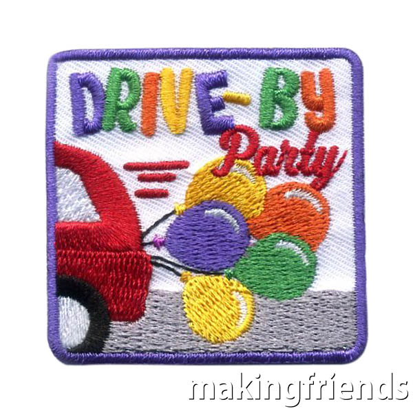 Drive By Party Patch from MakingFriends®.com. End your scout year with a fun drive by party! Leaders can let parents know when they will be heading out to drive by each girl's home. Decorate your cars and show your girls that even when you can't meet face to face, you still want them to know you how much you think about them.  The Drive By Party patch is a great way to remember the fun! #makingfriends #mf #patchprogram #scoutingfromhome #scoutpatches #girlscouts #scouts via @gsleader411