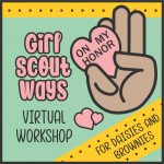 Girl Scout Ways Virtual Workshop for Daisies and Brownies